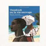 Résumé Vendredi Ou La Vie Sauvage